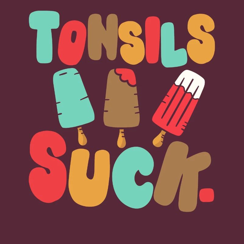 Tonsils Suck. Tonsil Removal Tonsillitis Survivor