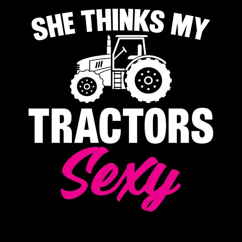 Elle pense que mes tracteurs sont sexy