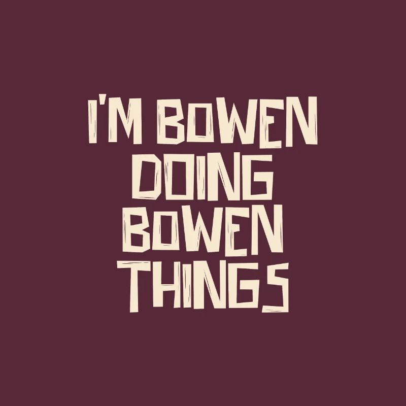 I'm Bowen doing Bowen things