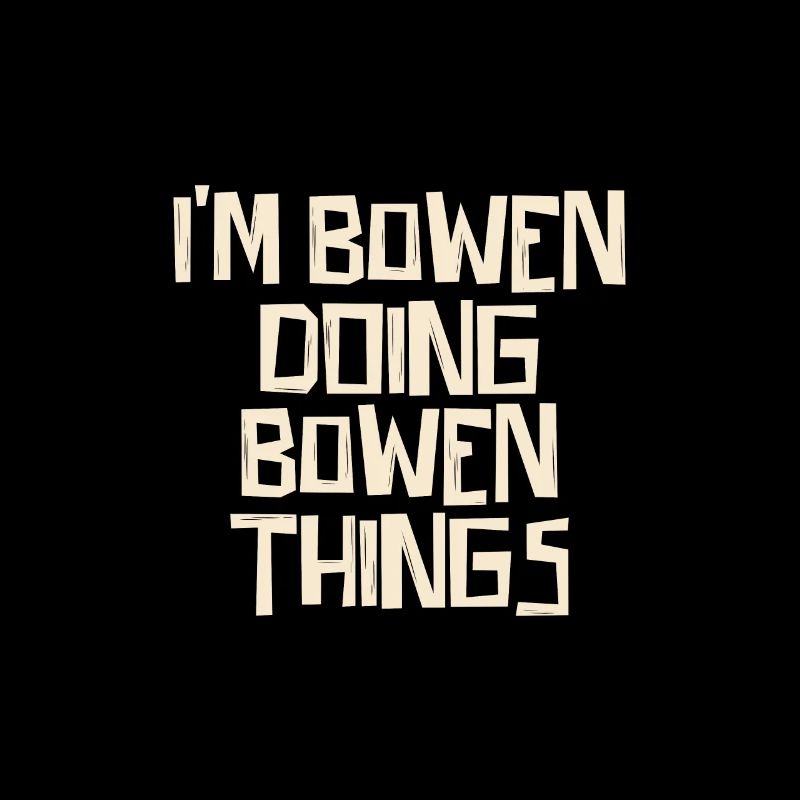 I'm Bowen doing Bowen things