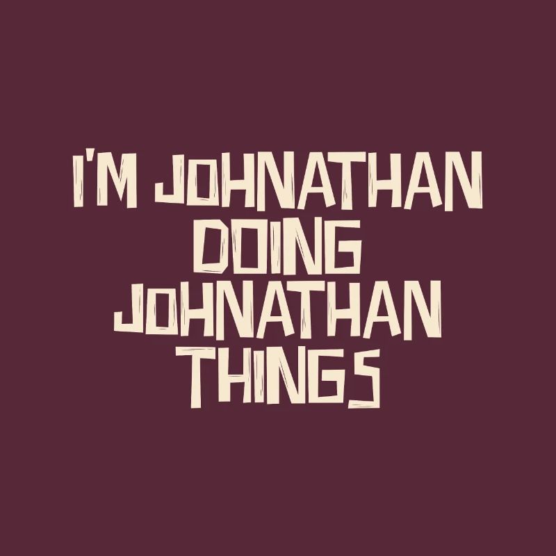 I'm Johnathan doing Johnathan things