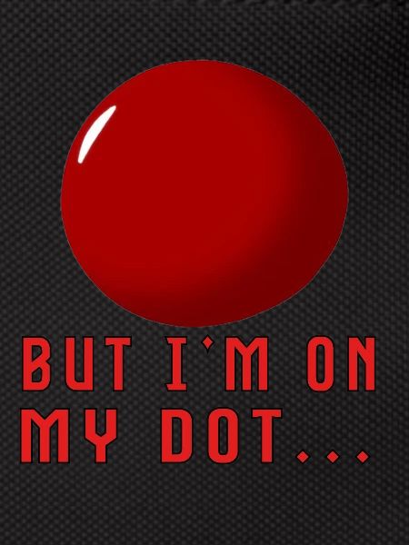 But I'm on My Dot...