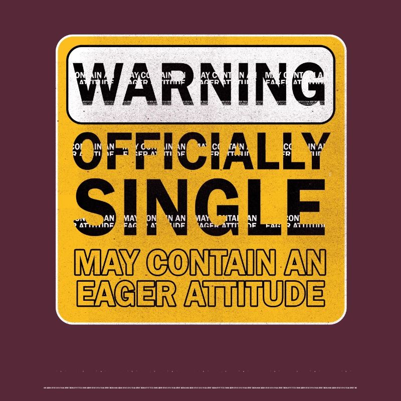 Warning Officially Single Eager Attitude