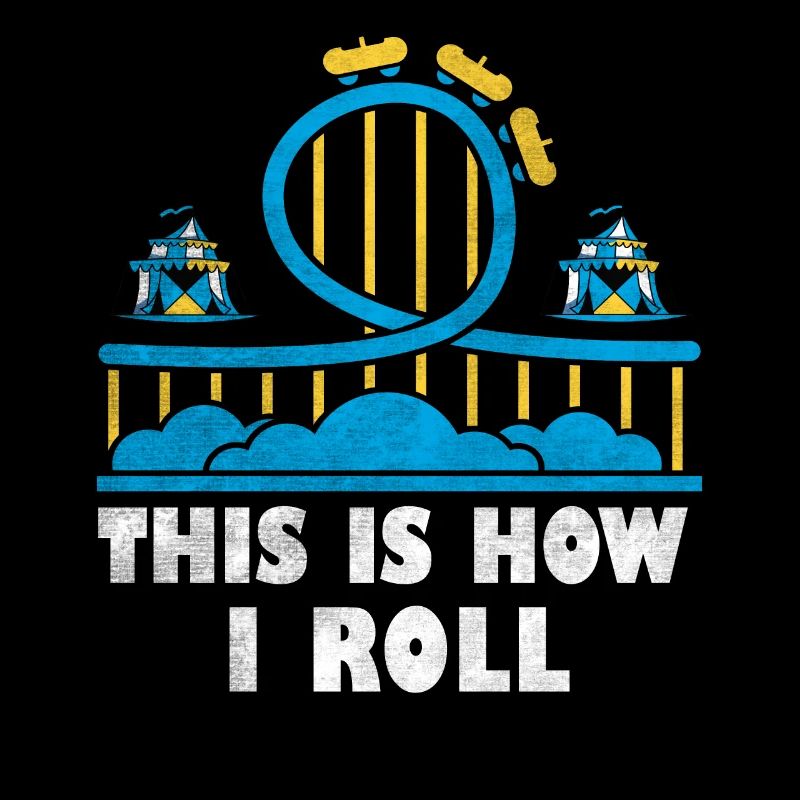This Is How I Roll Roller Coaster