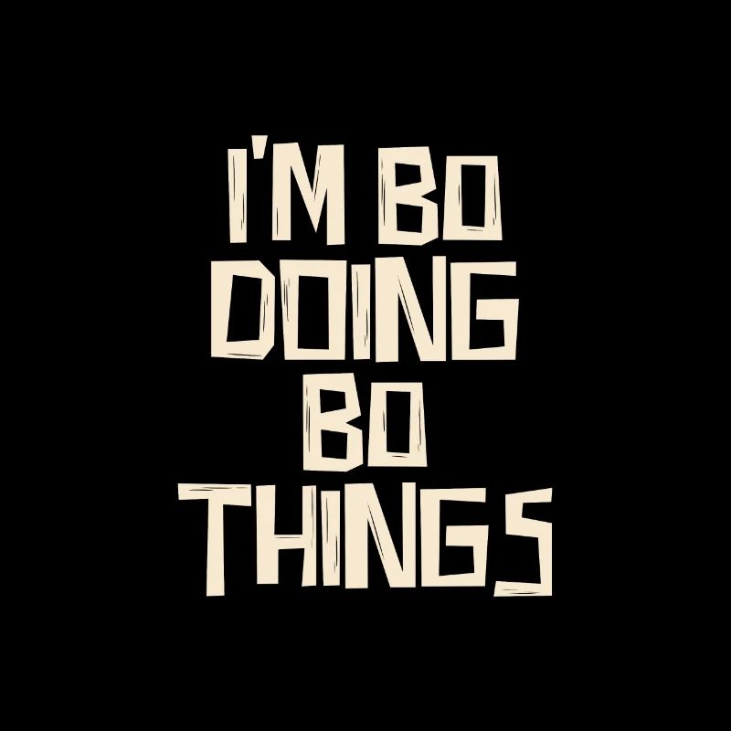 I'm Bo doing Bo things