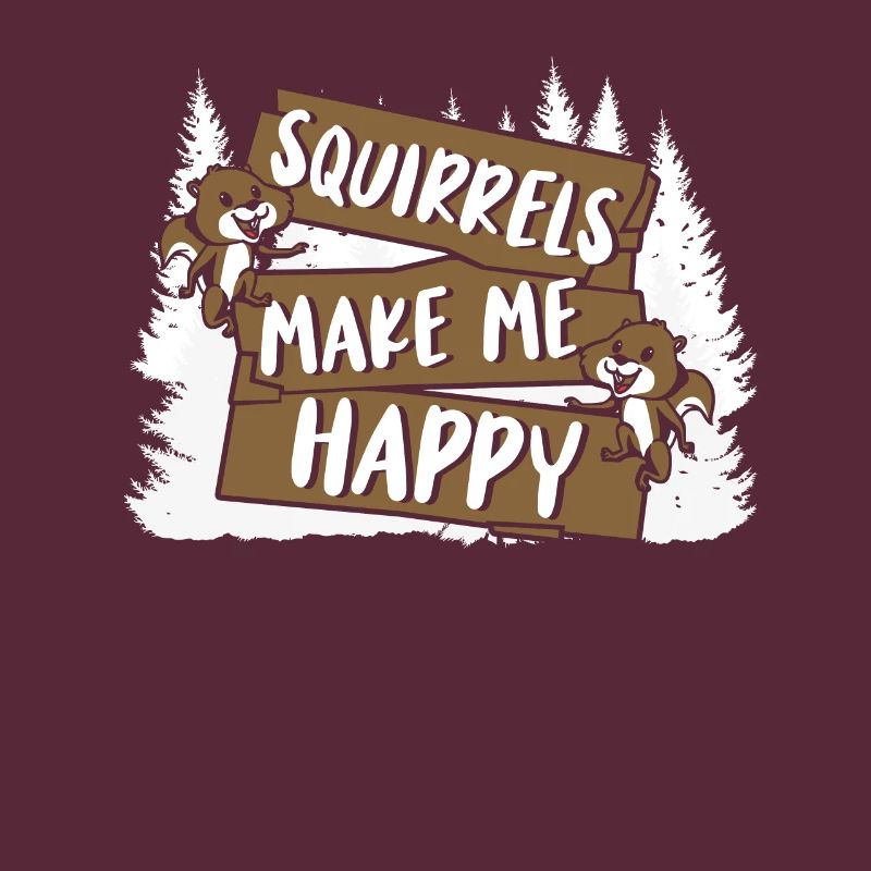 Squirrels Make Me Happy Grauhörnchen Squirrel