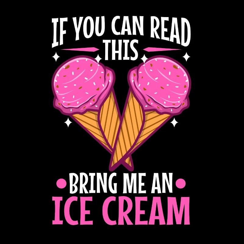 If You Can Read This Bring Me An Ice Cream