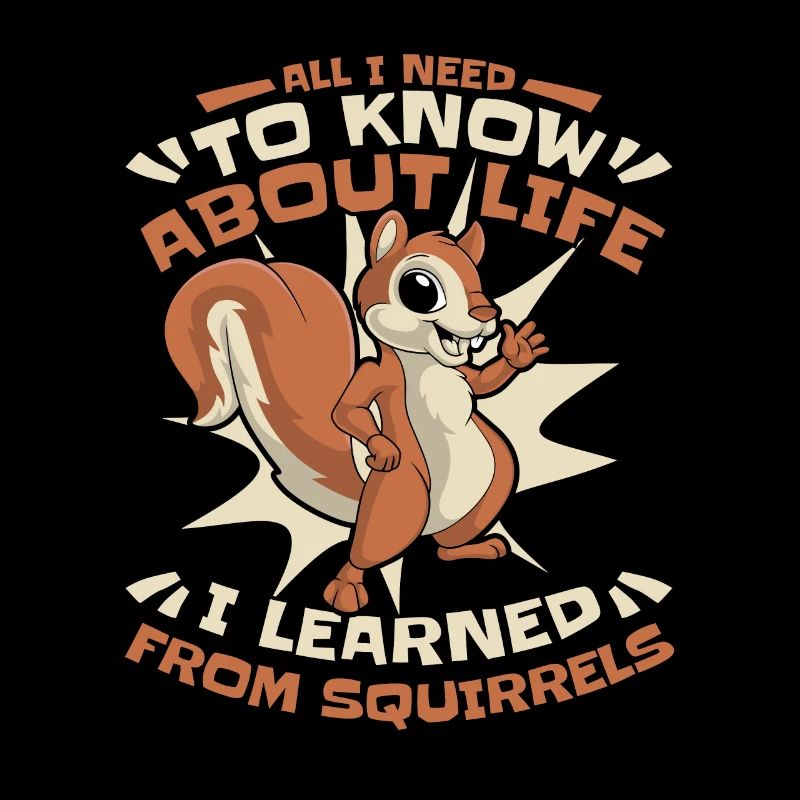 I Learned From Squirrels Squirrel Fuchshörnchen