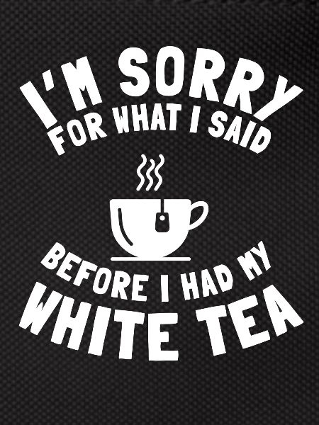 White Tea Lover Saying
