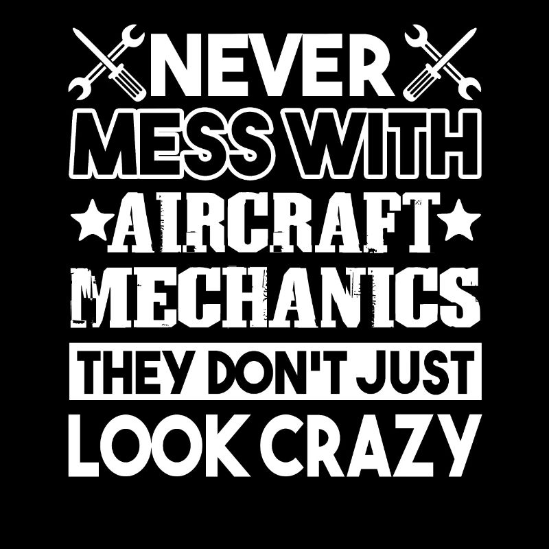 Never Mess With Aircraft Mechanics