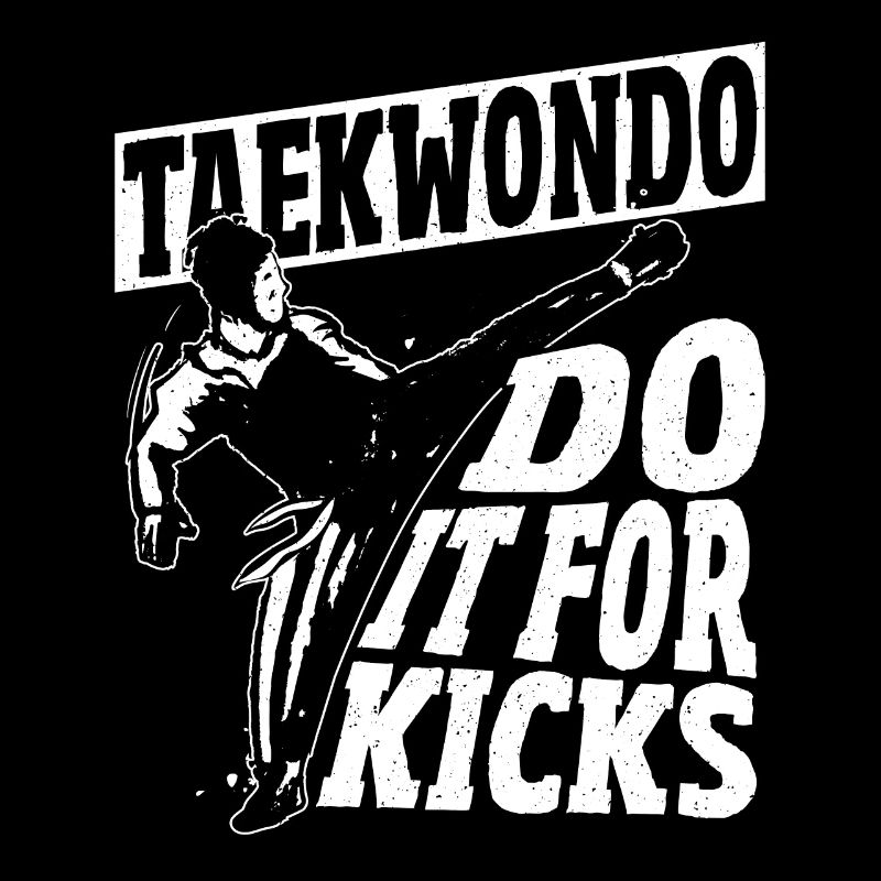 Taekwondo Do It For Kicks Taekwondo TKD Tae Kwon