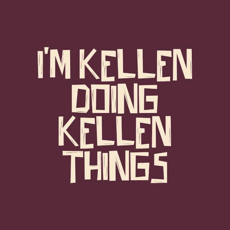 I'm Kellen doing Kellen things