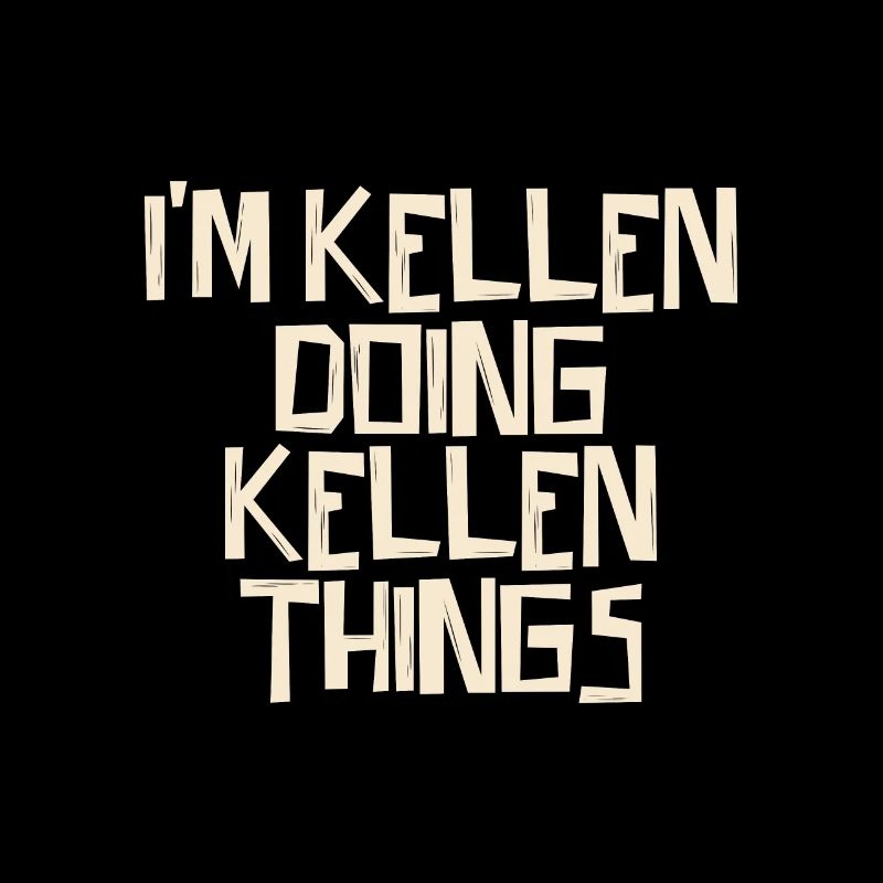 I'm Kellen doing Kellen things