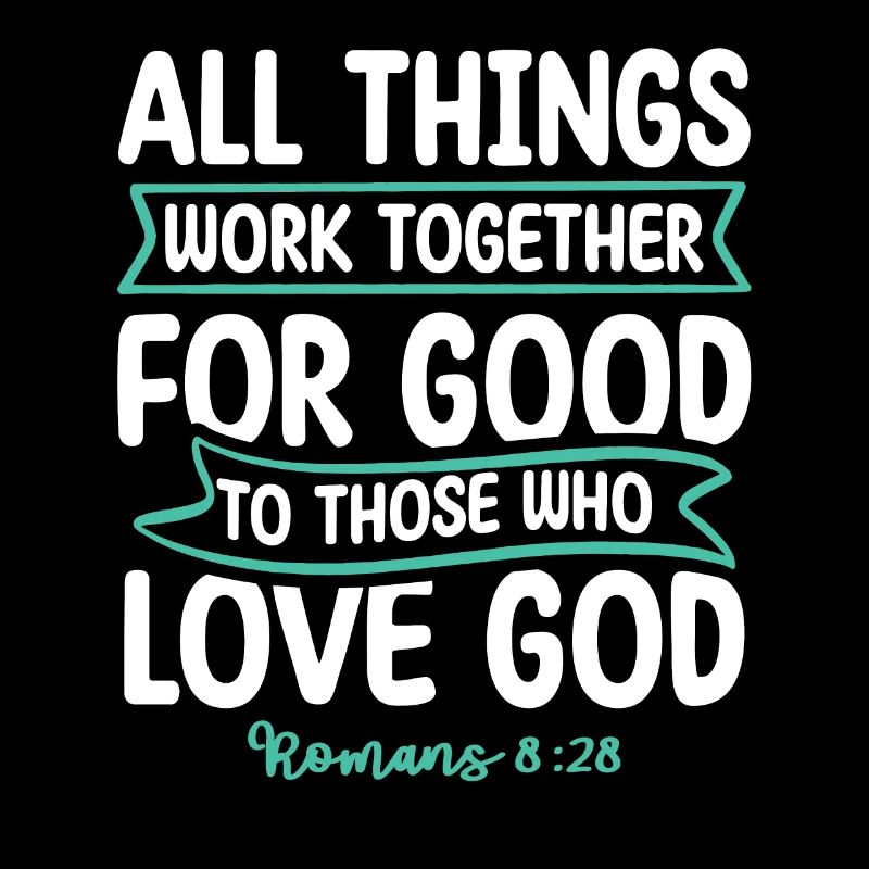 All things work together for good Bible verse