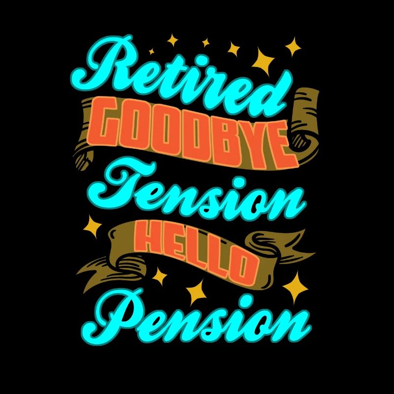Retraité Bye Bye Tension Hello Pension Pensionné