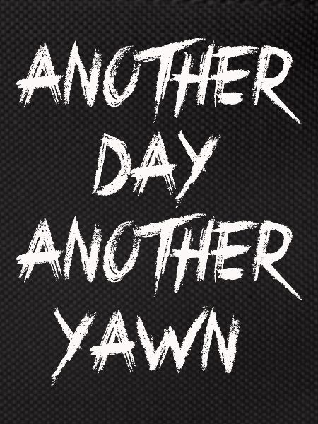 Another Day, Another Yawn