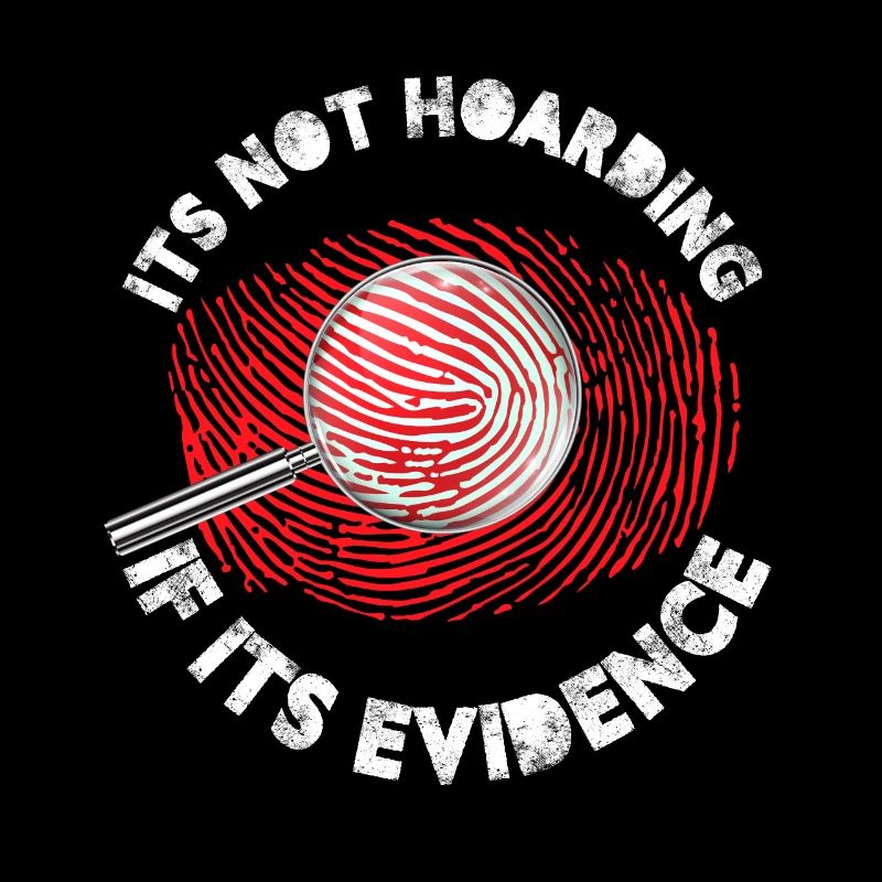 It's not hoarding if it's evidence | Forensic