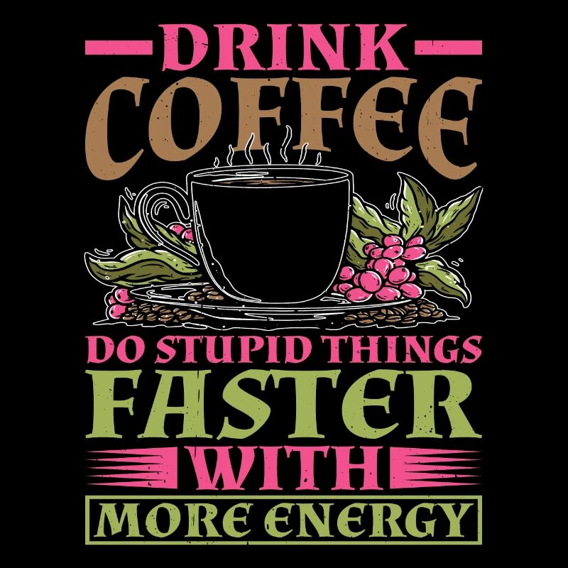 Buvez du café, faites des choses stupides plus rapidement 8