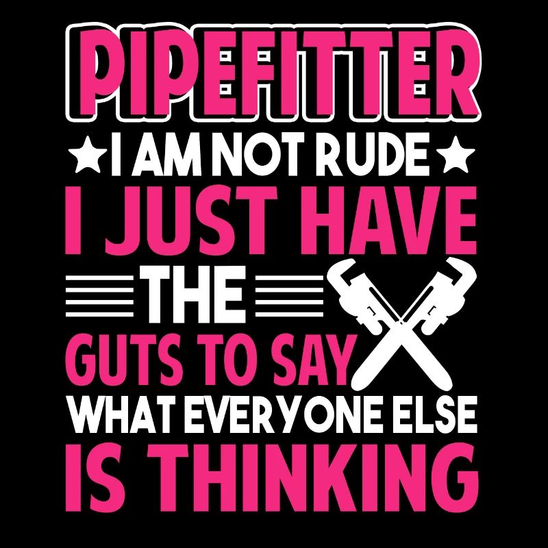 Pipefitter Pipefitter I Am Not Rude