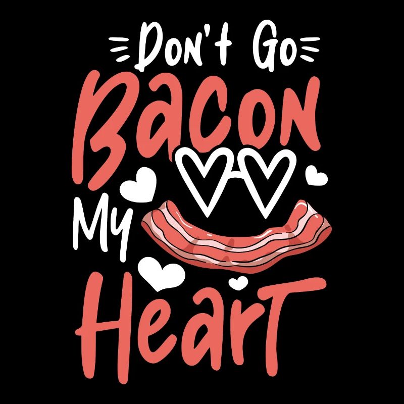Don't Go Bacon My Heart