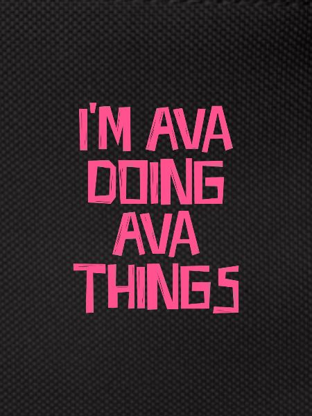 I'm Ava doing Ava things