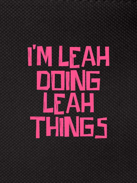 I'm Leah doing Leah things