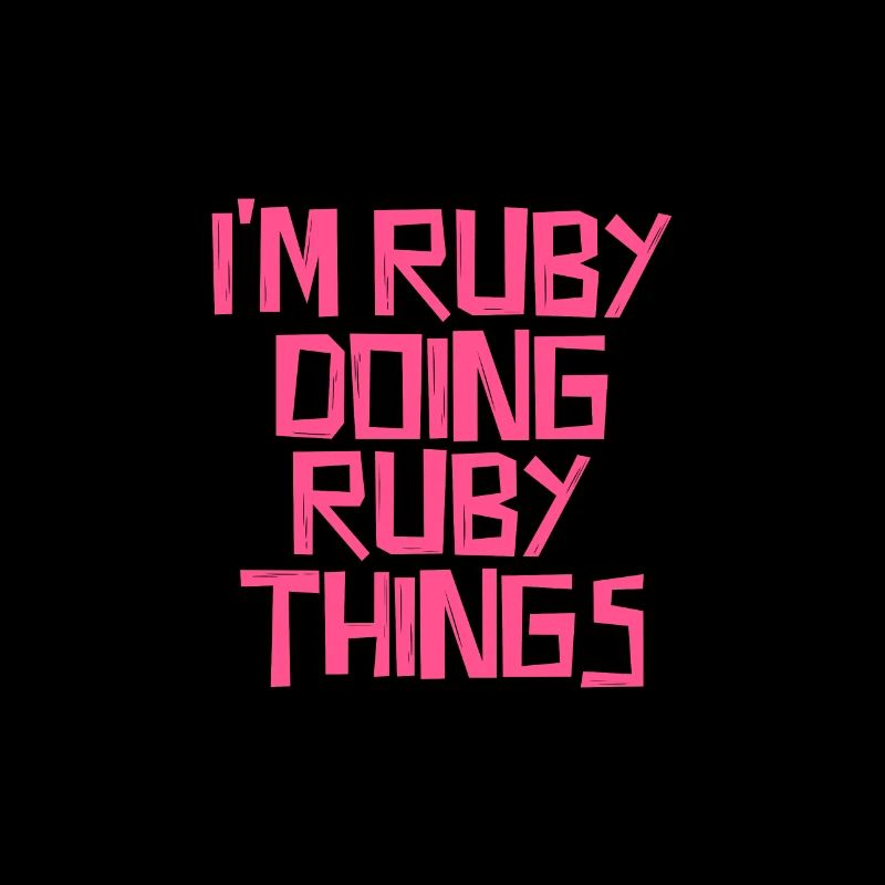 I'm Ruby doing Ruby things