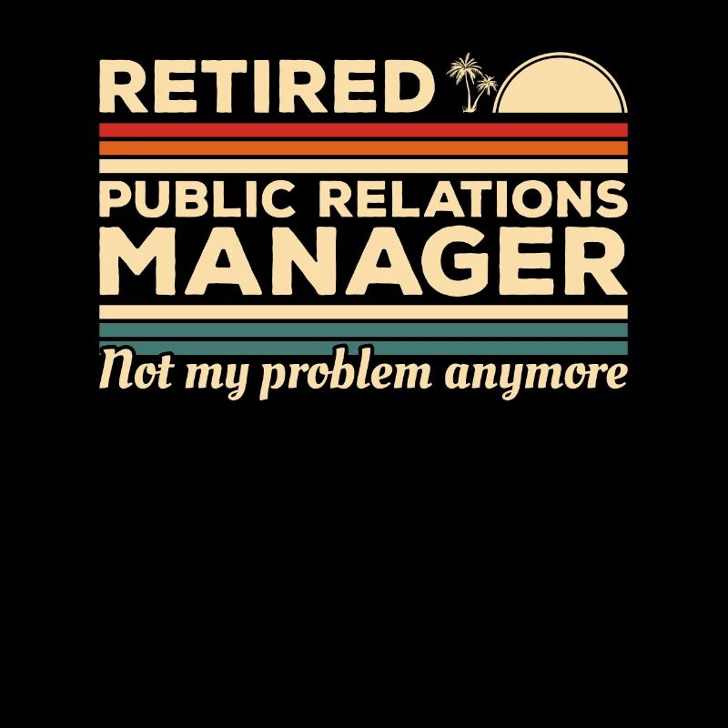 Retired Public Relations Manager Not My Problem