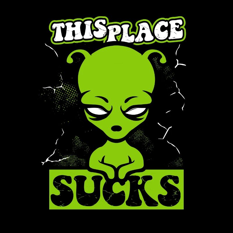 This Place Sucks Ufo Conspiracy Extraterrestrial