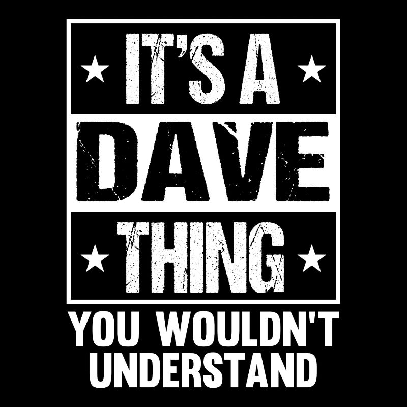 C’est une chose de Dave que vous ne comprendriez pas