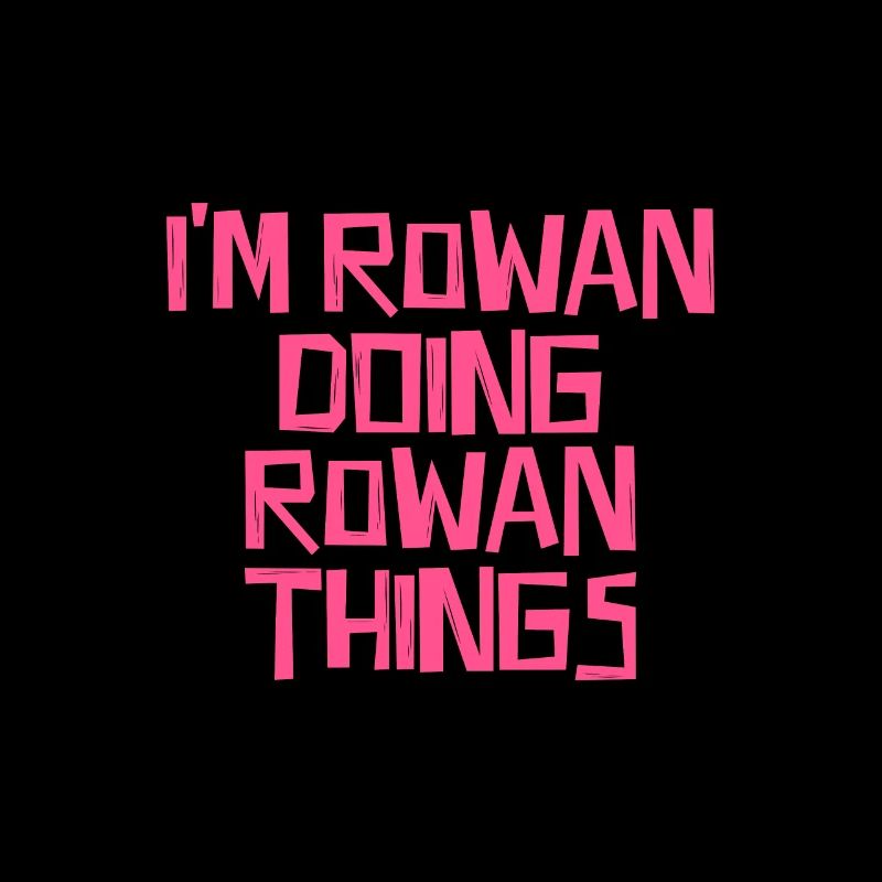 I'm Rowan doing Rowan things