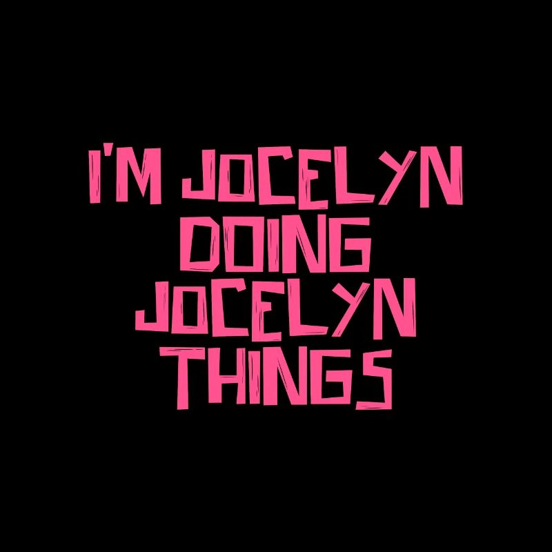 I'm Jocelyn doing Jocelyn things