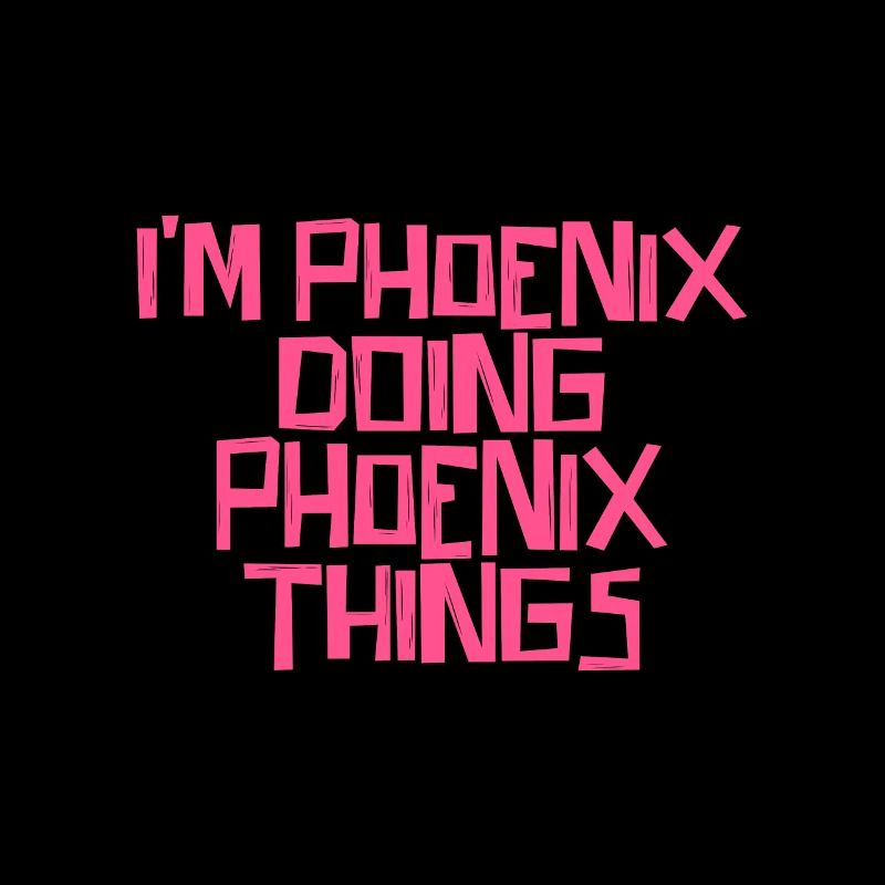 I'm Phoenix doing Phoenix things