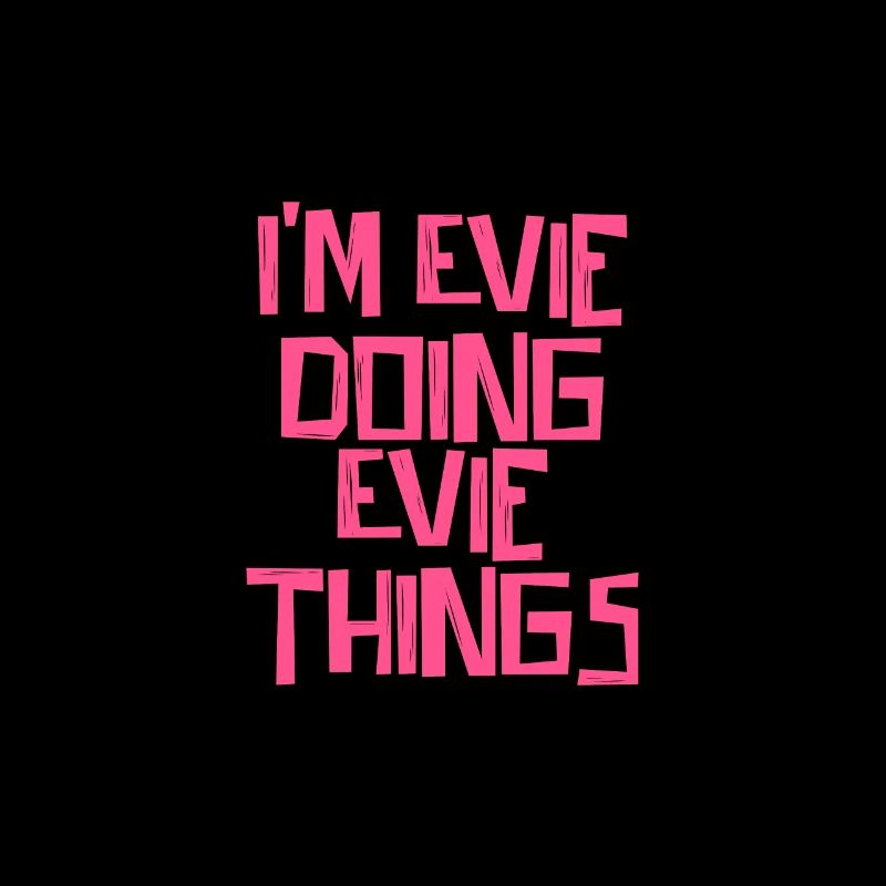 I'm Evie doing Evie things