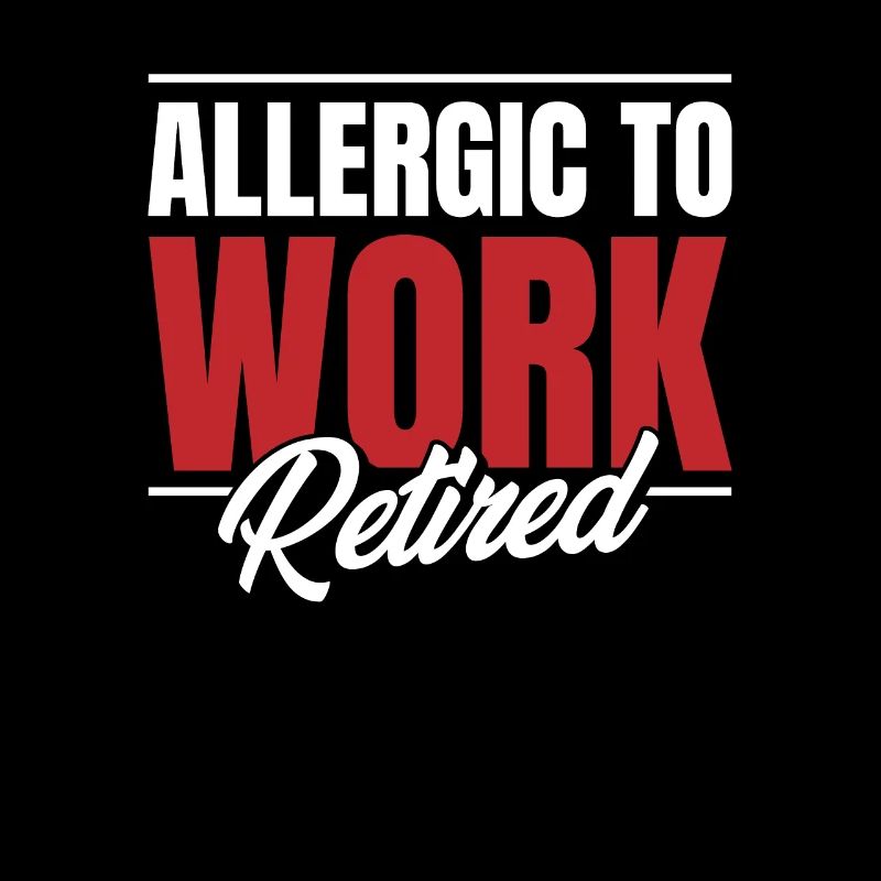 Pensioner Pension Funny Allergic To Work