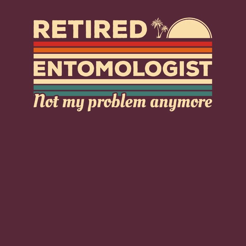 Retired Entomologist Not My Problem Anymore
