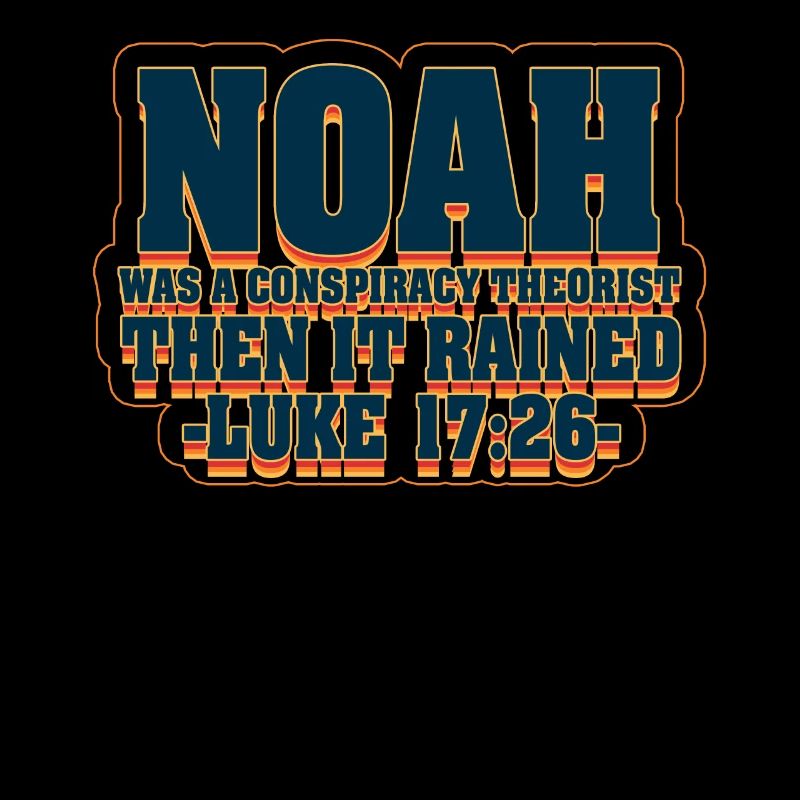 Noah war ein Verschwörungstheoretiker und es regnete