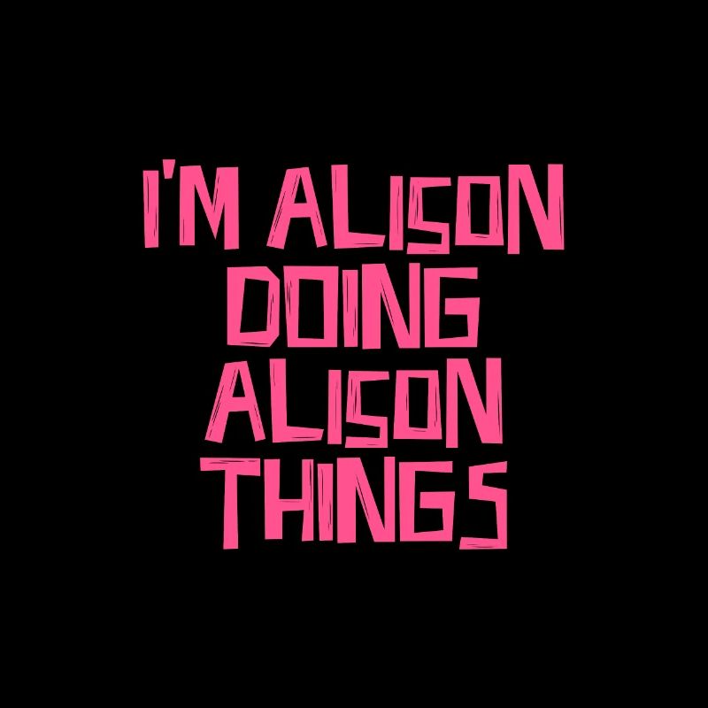 I'm Alison doing Alison things