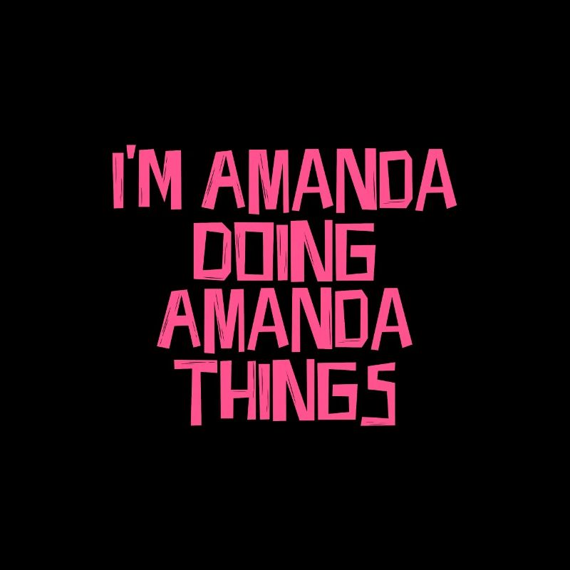 I'm Amanda doing Amanda things