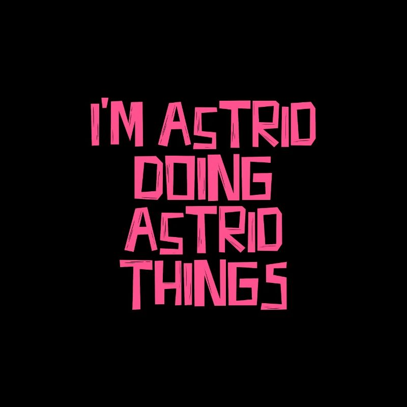 I'm Astrid doing Astrid things