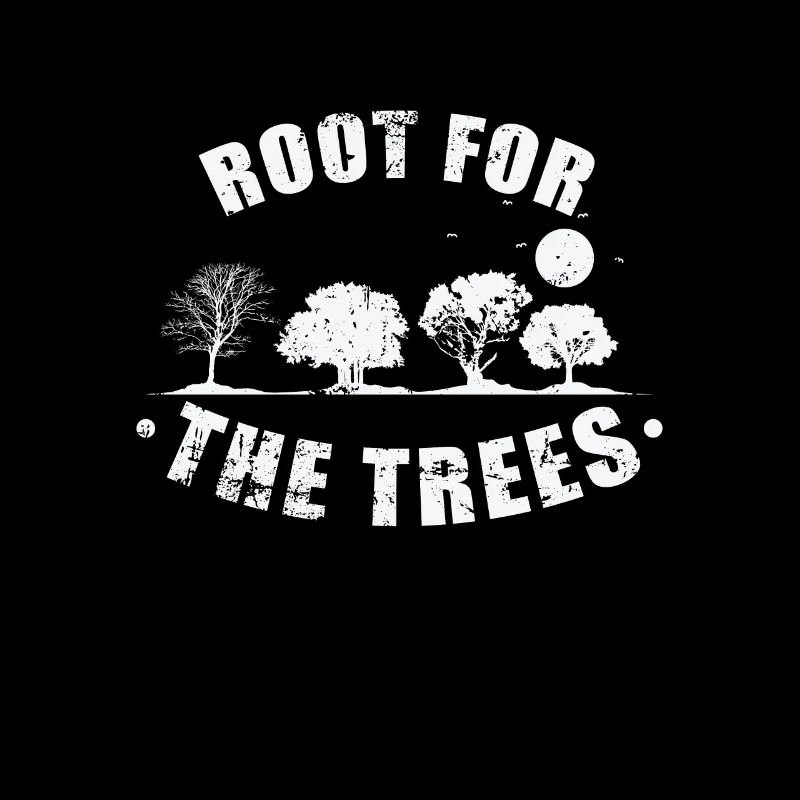 Root for the Trees Nature Forests Leaves