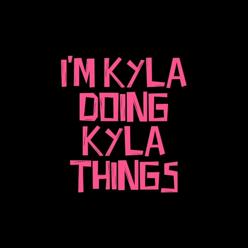 I'm Kyla doing Kyla things
