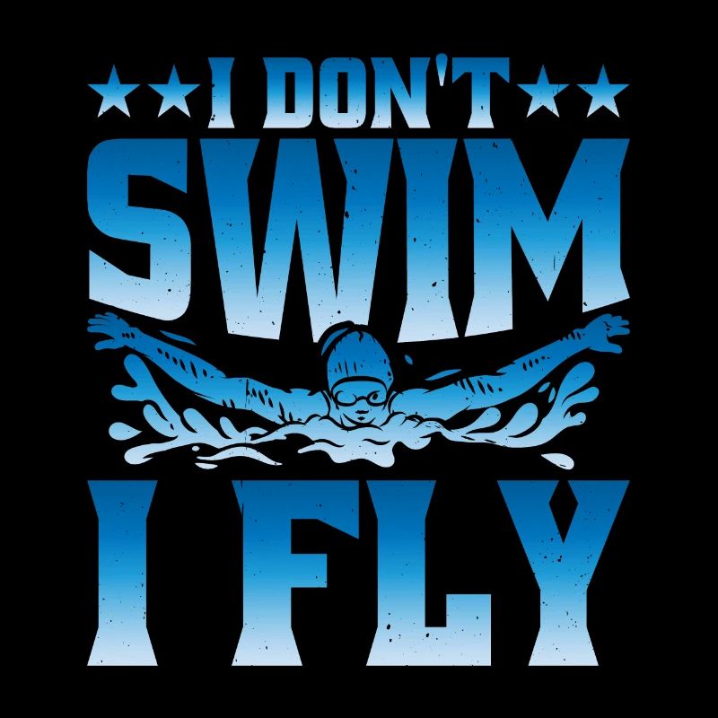 I Don't Swim I Fly