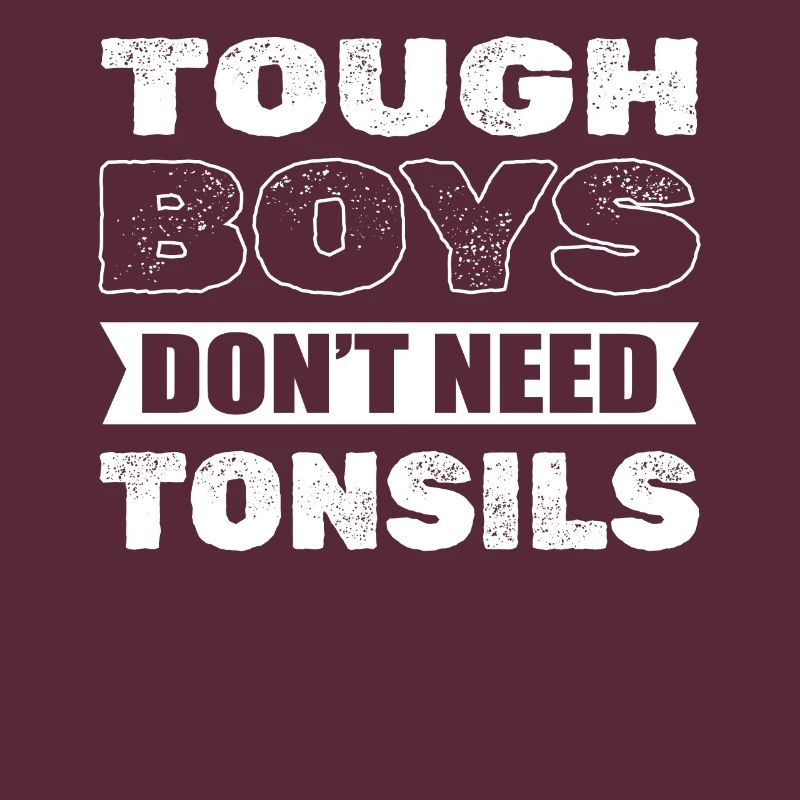 Tonsillectomy Tough Boys Don't Need Tonsils