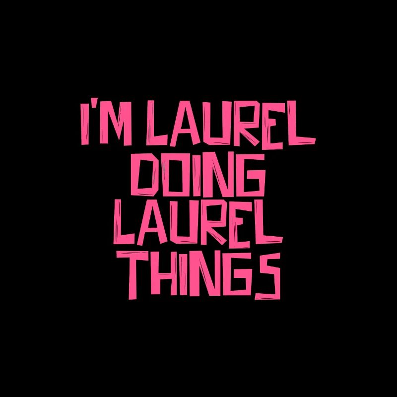 I'm Laurel doing Laurel things