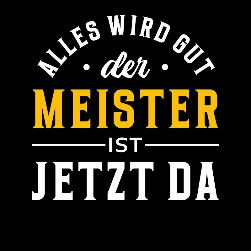 Alles wird gut, der Meister ist jetzt da
