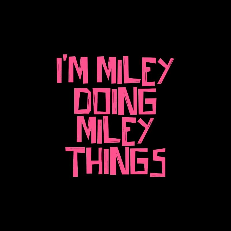 I'm Miley doing Miley things