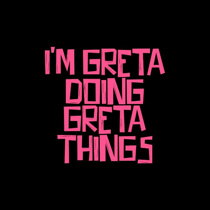 I'm Greta doing Greta things