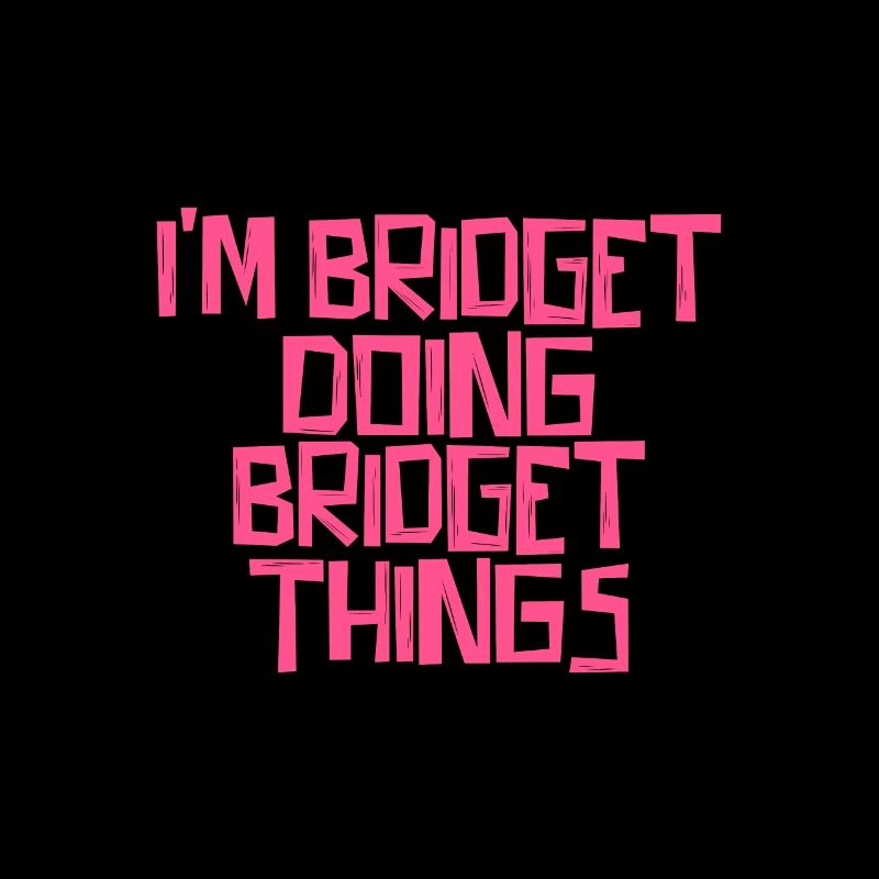 I'm Bridget doing Bridget things