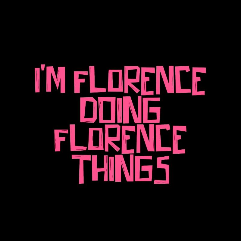 I'm Florence doing Florence things